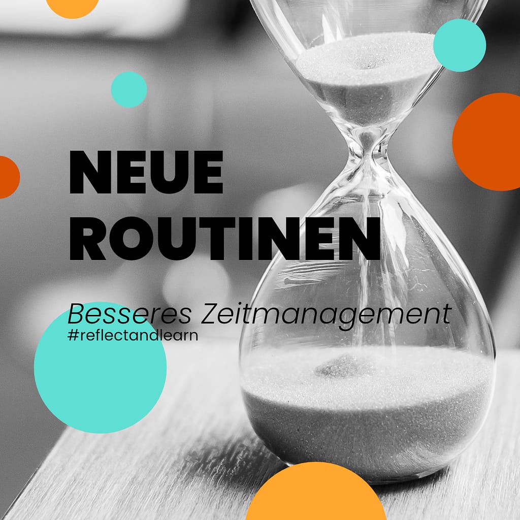 Reflektieren und Lernen, besseres Zeitmanagement, #reflectandlearn