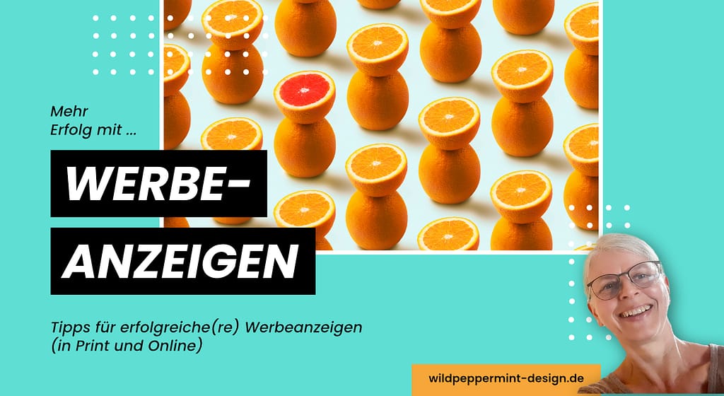 Mehr Erfolg mit Werbeanzeigen, Tipps für erfolgreiche Anzeigen in Print und online, wie Anzeigen auffallen, mehr Sichtbarkeit für Werbeanzeigen, wie kann ich bessere Werbeanzeigen gestalten,